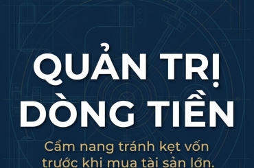 QUẢN TRỊ DÒNG TIỀN CÁ NHÂN TRƯỚC KHI ĐẦU TƯ TÀI SẢN LỚN: CẨM NANG TRÁNH KẸT VỐN CHO NGƯỜI MỚI