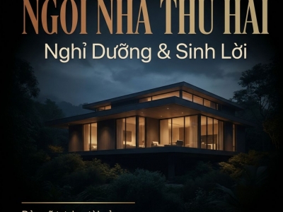 ĐẦU TƯ NGÔI NHÀ THỨ HAI: NGHỈ DƯỠNG ĐÚNG CÁCH, SINH LỜI AN TOÀN